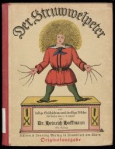 Der Struwwelpeter : oder Lustige Geschichten und drollige Bilder für Kinder von 3 bis 6 Jahren