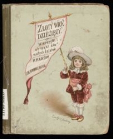 Złoty wiek dziecięcy : wierszyki i obrazki dla małych dziatek