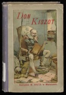 Don Kiszot z La Manczy i jego przygody / Michał Saavedra Cervantes ; dla młodzieży streścił Zbigniew Kamiński ; z 5 obrazkami kolorowemi.