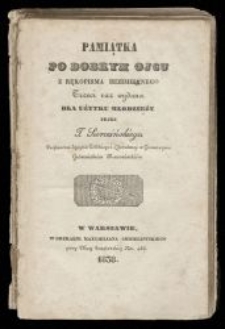 Pamiątka po dobrym ojcu / z rękopisma bezimiennego trzeci raz wydana dla użytku młodzieży przez T. Sierocińskiego