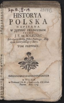 Historya Polska. T. 1 / Napisana w języku francuskim przez J. P. de Solignac [...].