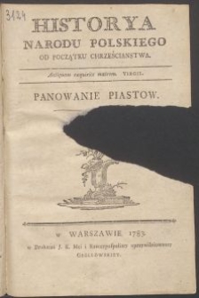 Historya Narodu Polskiego od początku chrześcianstwa. T. 4, Panowanie Piastów