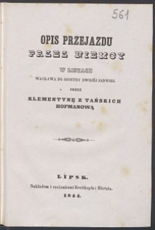 Opis przejazdu przez Niemcy w listach Wacława do siostry swojéj Jadwigi / przez Klementynę z Tańskich Hofmanową.