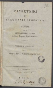 Pamiętniki do panowania Augusta II / napisane przez niewiadomego Autora (podobno Erazma Otwinowskiego) ; wydane z rękopismu przez Edwarda Raczyńskiego.
