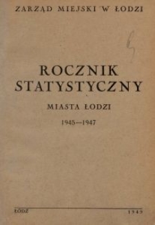 Rocznik Statystyczny Miasta Łodzi 1945/1947 / Zarząd Miejski w Łodzi