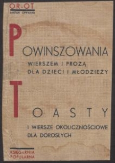 Powinszowania wierszem i prozą dla dzieci i młodzieży ; Toasty i wiersze okolicznościowe dla dorosłych / Or-Ot (Artur Oppman)