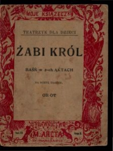 Żabi król : baśń w 2-ch aktach / na scenę ułożył Or-Ot [pseud].