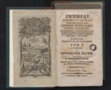 Zwierząt domowych i dzikich osobliwie kraiowych, historyi naturalney, początki i gospodarstwo [...]. T. 1, O zwierzętach ssących / przez Krzysztofa Kluka.