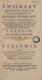 Zwierząt Domowych I Dzikich Osobliwie Kraiowych, Historyi Naturalney, Początki I Gospodarstwo [...]. T. 2, O Ptastwie / Przez Krzysztofa Kluka.