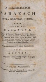 O waznieyszych zarazach bydła rogatego i koni / przez Ludwika Boianusa [...], z niem. oryginału tł. przez Autora, i przeyrzane przez osoby biegłe w języku Polskim.