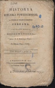 Historya kościoła powszechnego : na klassę piątą i szóstą / z dzieła francuzkiego zebrana i do czasów naszych doprowadzona przez S. Bielskiego.
