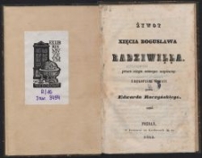 Żywot xięcia Bogusława Radziwiłła przez niego samego napisany / z rękopismu wydany przez Edwarda Raczyńskiego