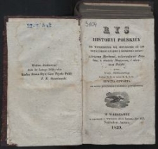 Rys historyi polskiéy od wzniesienia się monarchii aż do ostatniego upadku i rozbioru kraju / przez Józefa Miklaszewskiego