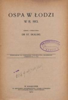 Ospa w Łodzi w r. 1913 : wygłoszone na posiedzeniu Towarzystwa Lekarskiego Łódzkiego 21.I.1914 / zebr. i oprac. St. Skalski