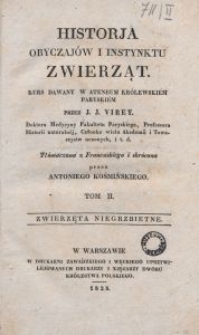 Historja obyczajów i instynktu zwierząt : kurs dawany w Ateneum Królewskiém Paryskiém. T. 2, Zwierzęta niegrzbietne / przez J. J. Virey ; tł. z fr. i skr. przez Antoniego Kośmińskiego